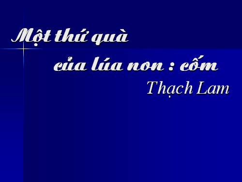 Bài 14. Một thứ quà của lúa non: Cốm