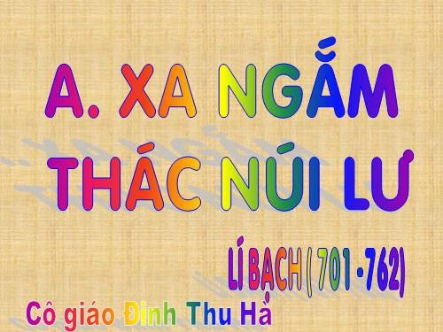 Bài 9. Xa ngắm thác núi Lư (Vọng Lư sơn bộc bổ)