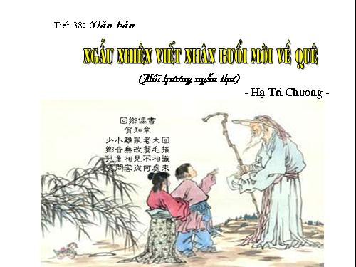 Bài 10. Ngẫu nhiên viết nhân buổi mới về quê (Hồi hương ngẫu thư)