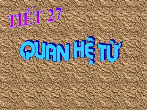 Bài 7. Quan hệ từ