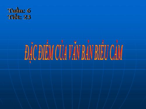 Bài 6. Đặc điểm của văn bản biểu cảm