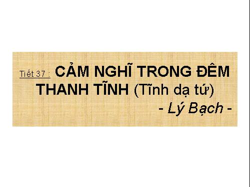 Bài 10. Cảm nghĩ trong đêm thanh tĩnh (Tĩnh dạ tứ)