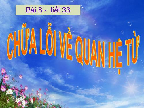 Bài 8. Chữa lỗi về quan hệ từ