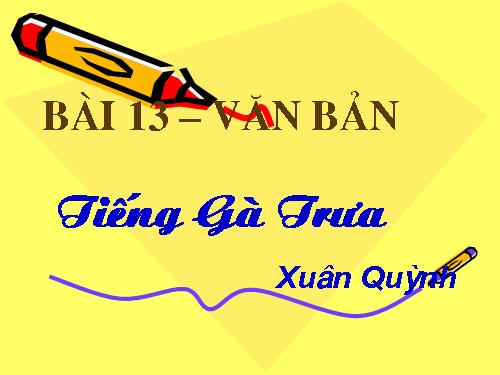 Bài 13. Tiếng gà trưa