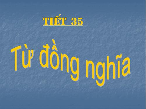 Bài 9. Từ đồng nghĩa