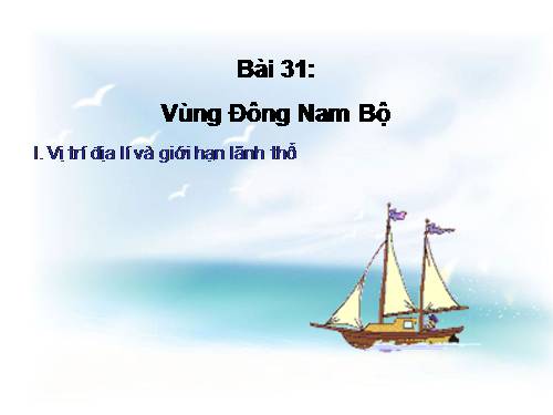 Bài 31. Vùng Đông Nam Bộ