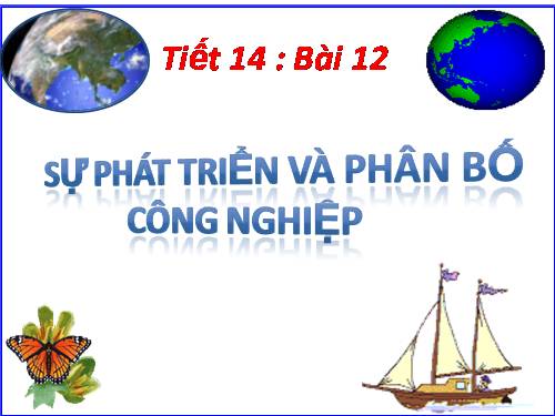 Bài 12. Sự phát triển và phân bố công nghiệp