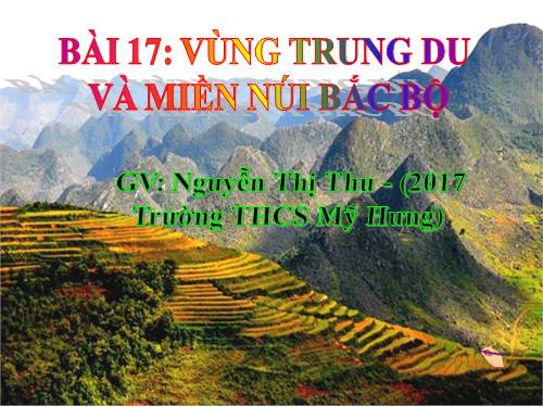 Bài 17. Vùng Trung du và miền núi Bắc Bộ