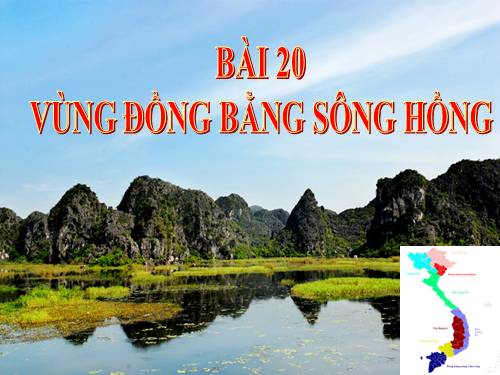 Bài 20. Vùng Đồng bằng sông Hồng