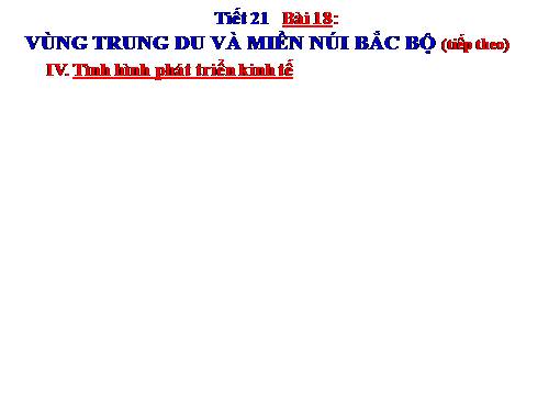 Bài 18. Vùng Trung du và miền núi Bắc Bộ (tiếp theo)