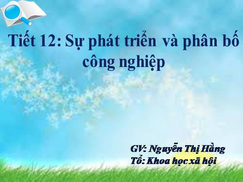 Bài 12. Sự phát triển và phân bố công nghiệp