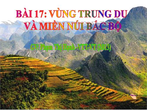 Bài 17. Vùng Trung du và miền núi Bắc Bộ