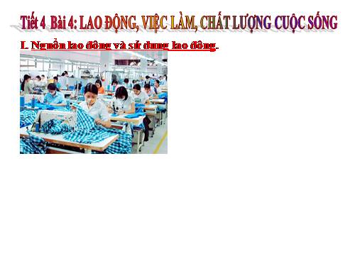 Bài 4. Lao động và việc làm. Chất lượng cuộc sống