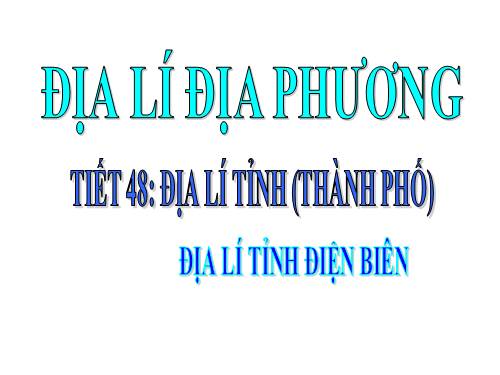 Bài 42. Địa lí tỉnh (thành phố) (tiếp theo)