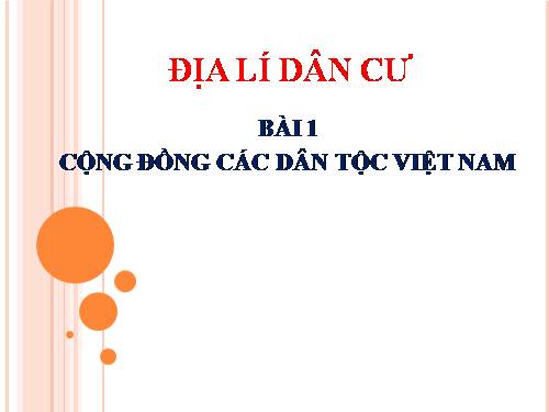 Bài 1. Cộng đồng các dân tộc Việt Nam