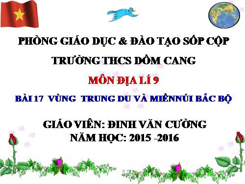 Bài 17. Vùng Trung du và miền núi Bắc Bộ