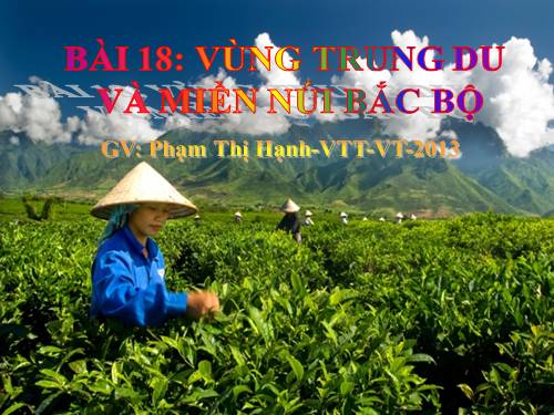 Bài 18. Vùng Trung du và miền núi Bắc Bộ (tiếp theo)