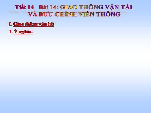 Bài 14. Giao thông vận tải và bưu chính viễn thông