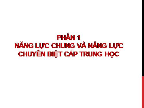 Các năng lực chung và năng lực chuyên biệt trong dạy học Địa lí