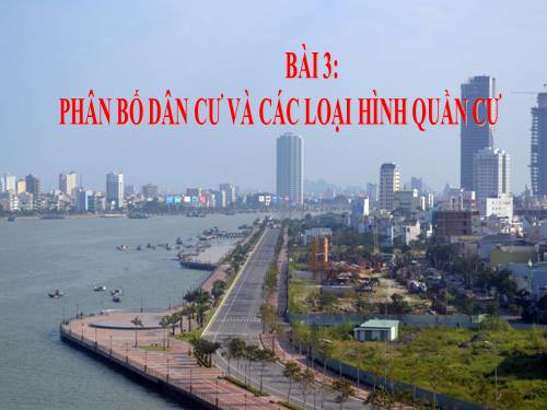 Bài 3. Phân bố dân cư và các loại hình quần cư