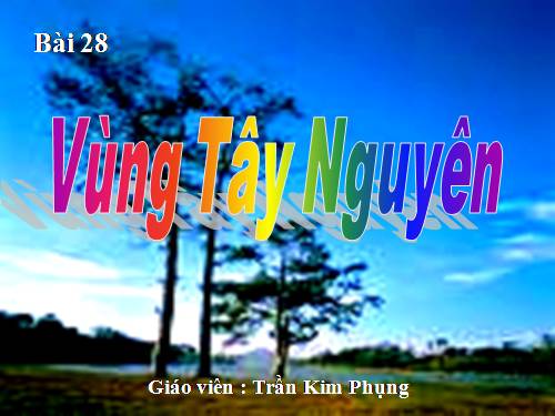 Bài 28. Vùng Tây Nguyên