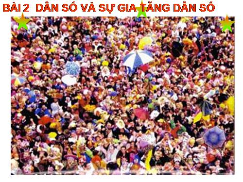 Bài 2. Dân số và gia tăng dân số