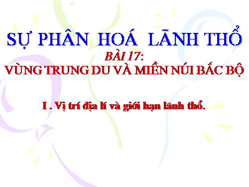 Bài 17. Vùng Trung du và miền núi Bắc Bộ