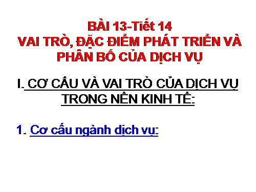 Bài 13. Vai trò, đặc điểm phát triển và phân bố của dịch vụ