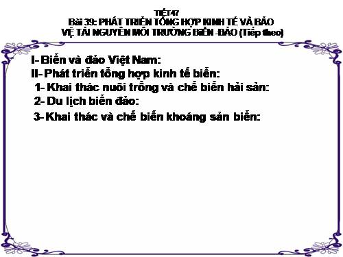 Bài 39. Phát triển tổng hợp kinh tế và bảo vệ tài nguyên, môi trường biển - đảo (tiếp theo)