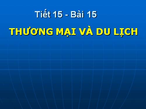 Bài 15. Thương mại và du lịch