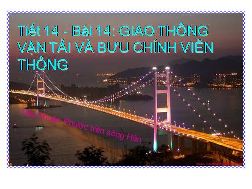 Bài 14. Giao thông vận tải và bưu chính viễn thông