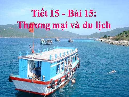 Bài 15. Thương mại và du lịch