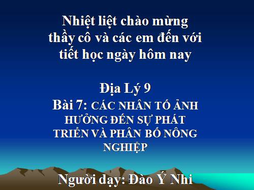 Bài 7. Các nhân tố ảnh hưởng đến sự phát triển và phân bố nông nghiệp