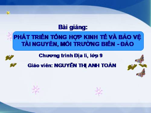 Bài 38. Phát triển tổng hợp kinh tế và bảo vệ tài nguyên, môi trường biển - đảo