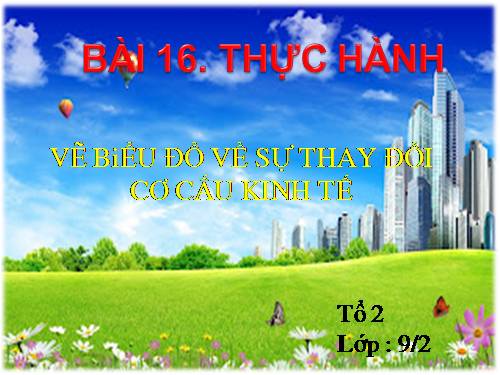 Bài 16. Thực hành: Vẽ biểu đồ về sự thay đổi cơ cấu kinh tế