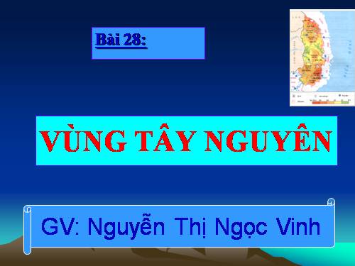 Bài 28. Vùng Tây Nguyên