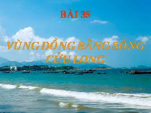 Bài 35. Vùng Đồng bằng sông Cửu Long