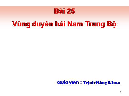 Bài 25. Vùng Duyên hải Nam Trung Bộ