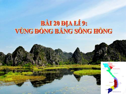 Bài 20. Vùng Đồng bằng sông Hồng