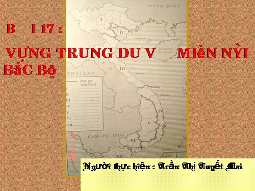 Bài 17. Vùng Trung du và miền núi Bắc Bộ