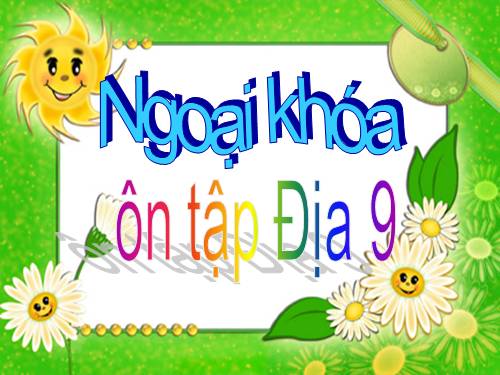 ngoai khoa on tap dia 9 hoc ki 2