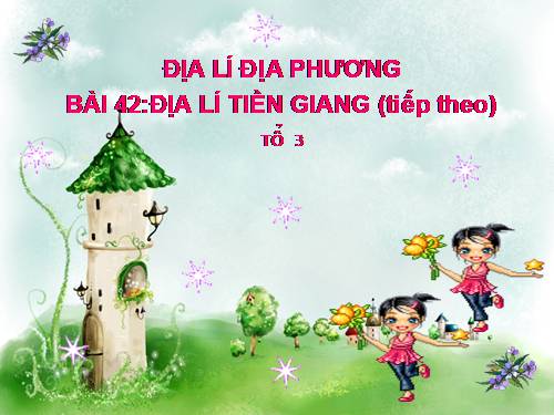 Bài 42. Địa lí tỉnh (thành phố) (tiếp theo)