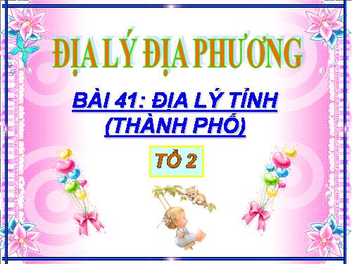 Bài 41. Địa lí tỉnh (thành phổ)