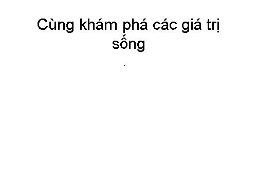 Khám phá các giá trị sống