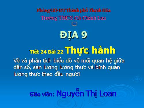 Bài 22. Thực hành: Vẽ và phân tích biểu đồ về mối quan hệ giữa dân số, sản lượng lương thực và bình quân lương thực theo đầu người