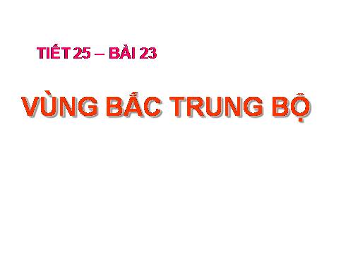 Bài 23. Vùng Bắc Trung Bộ