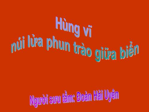 NÚI LỬA PHÙN TRÀO GIỮA BIỂN