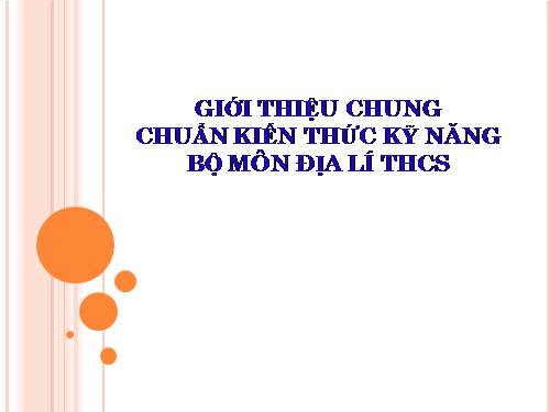 CHUẨN KIẾN THỨC MÔN ĐỊA LÍ THCS