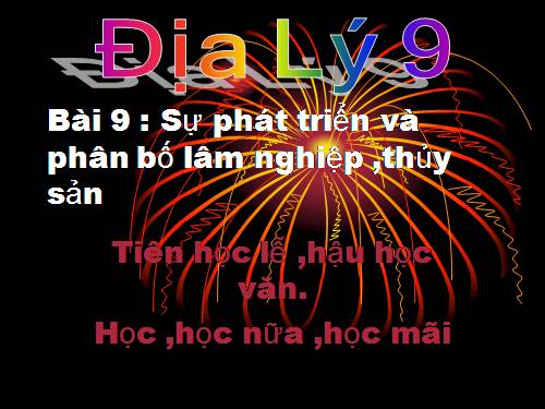 Bài 9. Sự phát triển và phân bố lâm nghiệp, thuỷ sản