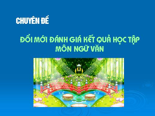 Đổi mới đánh giá kết quả học tập môn ngữ văn